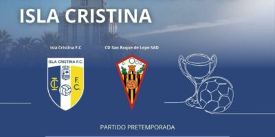 Isla Cristina FC vs CD San Roque de Lepe: bonito derbi por la disputa del XXX ‘Trofeo Ciudad de Isla Cristina’