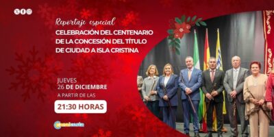 Centenario de la concesión del título de Ciudad a Isla Cristina